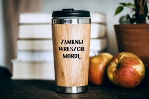Zamknij Wreszcie Mordę- bambusowy kubek termiczny | Prezent dla kolegi z pracy
