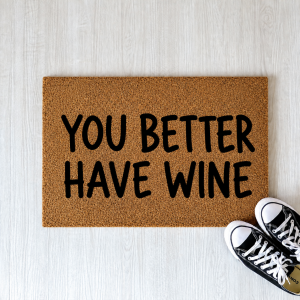 You Better Have Wine  wycieraczka kokosowa 