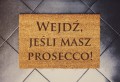 wejdz jesli masz prosecco
