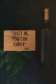 trust me you can dance wino.jpg