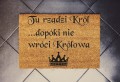 Tu rządzi król dopóki nie wróći królowa wycieraczka